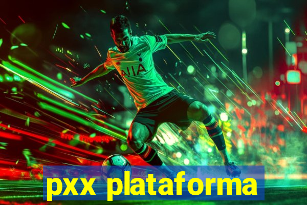 pxx plataforma